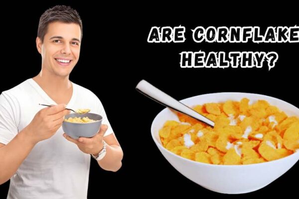 Are Cornflakes Healthy: Comprehensive Insights into Nutrition, Benefits, Energy, and Daily Wellness for All Ages