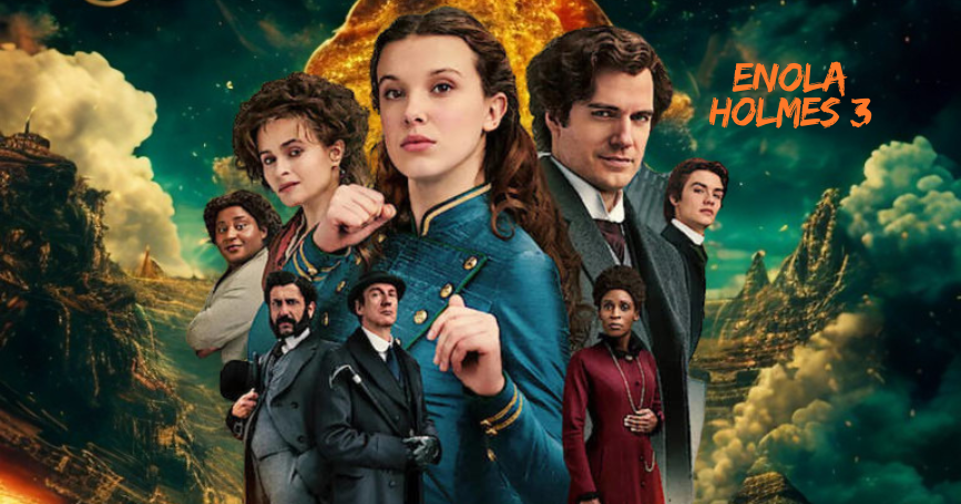Enola Holmes 3: All About Release Date & Production Updates, Cast & Characters, Plot Expectations & Storyline, And Much More