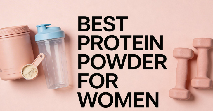Best Protein Powder for Women: Types, Benefits & Guide